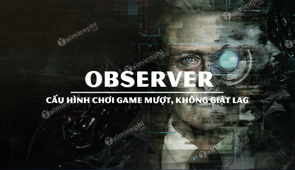 cau hinh choi game observer muot khong lag