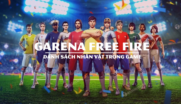 danh sach nhan vat trong garena free fire