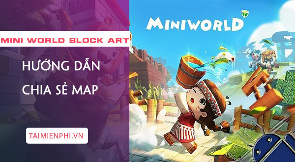 Cách chia sẻ map Mini World Block Art