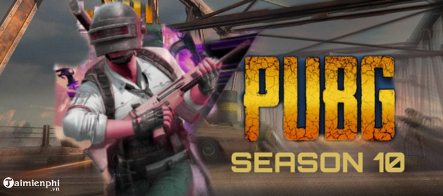PUBG Mobile Season 10 có gì HOT ?