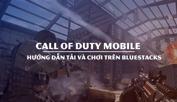 cach choi call of duty mobile tren may tinh bang bluestacks