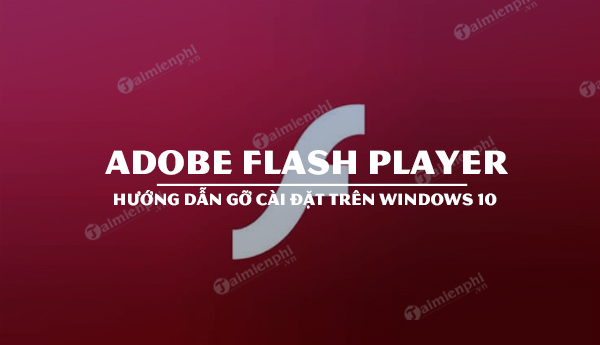 Cách xóa Flash khỏi Windows 10