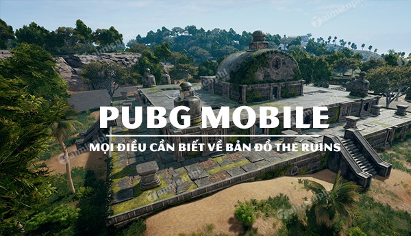 Những điều cần biết về bản đồ Ruins PUBG Mobile