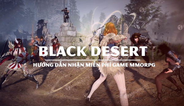 huong dan nhan mien phi game black desert