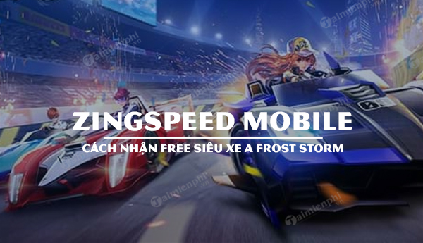cach nhan sieu xe a frost storm zingspeed mobile mien phi