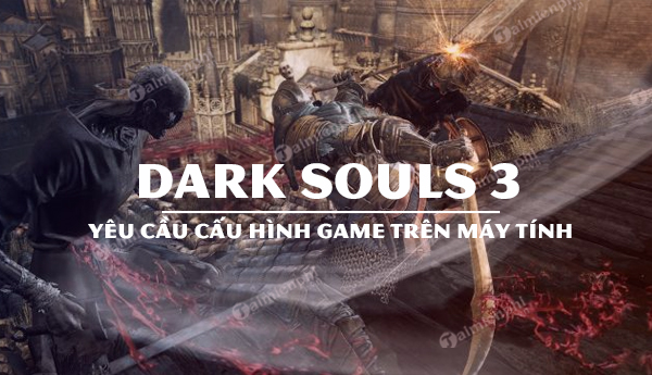 cau hinh game dark souls 3 tren may tinh