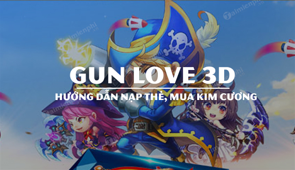 Hướng dẫn nạp thẻ, mua Kim Cương Gun Love 3D