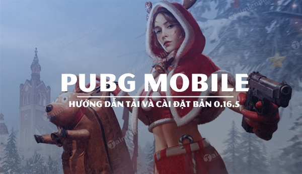 Cách tải và cài đặt PUBG Mobile 0.16.5