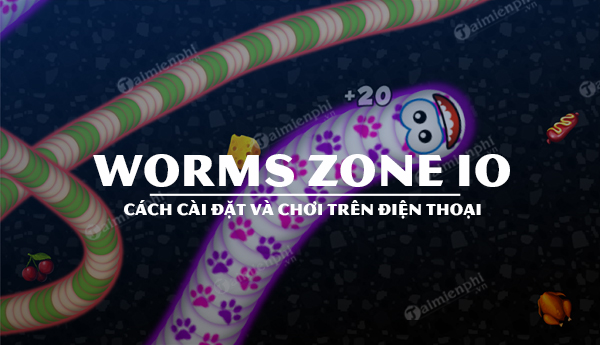Cách cài đặt và chơi game Worms Zone .io