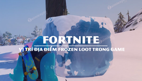 Vị trí địa điểm Frozen Loot trong Fortnite