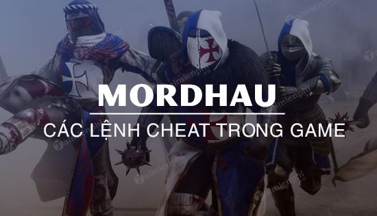 cac ma lenh cheat trong game mordhau