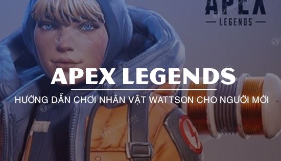 Hướng dẫn chơi Wattson cho người mới trong Apex Legends