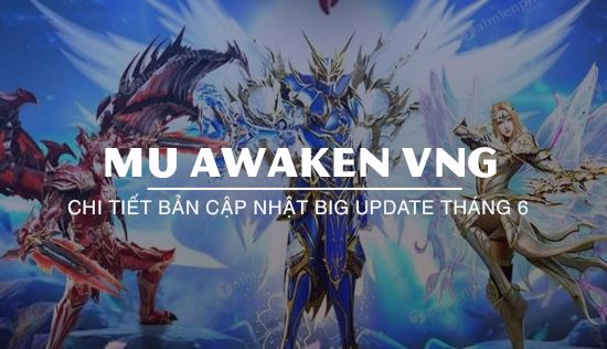 Bản cập nhật Big Update tháng 6 MU Awaken VNG có gì nổi bật?