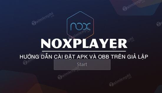 Cách cài file APK và OBB trên NoxPlayer