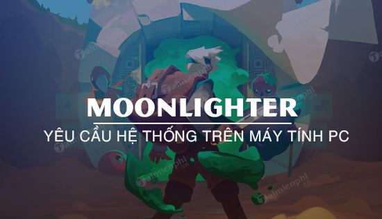 Cấu hình game Moonlighter trên máy tính