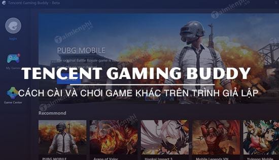 cach cai va choi game khac tren tencent gaming buddy ngoai pubg mobile