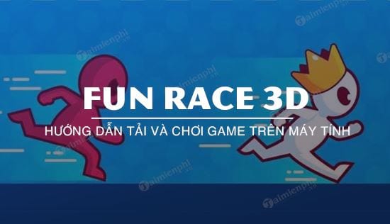 cach tai va choi game fun race 3d