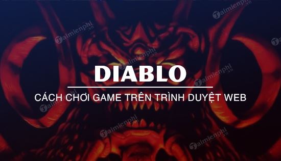 Hướng dẫn chơi Diablo trên trình duyệt web