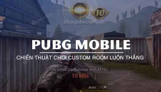 Những mẹo chơi Custom Room PUBG Mobile chiến thắng dễ dàng nhất