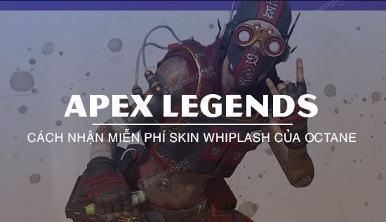 cach nhan mien phi skin whiplash octane trong apex legends