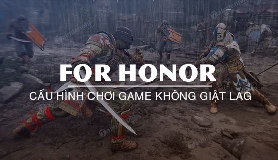 Cấu hình game For Honor trên PC