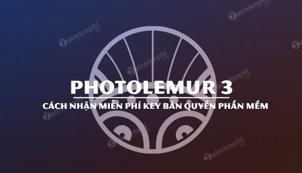Cách nhận miễn phí bản quyền Photolemur 3