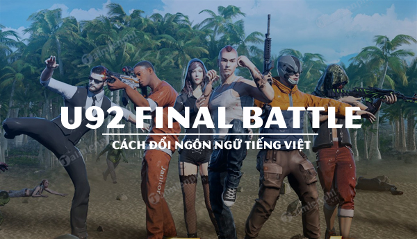 Cách đổi ngôn ngữ tiếng Việt U92 Final Battle