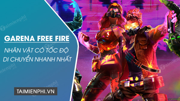 top 4 nhan vat free fire co toc do di chuyen nhanh nhat