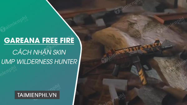cach nhan skin sung ump wilderness hunter trong free fire