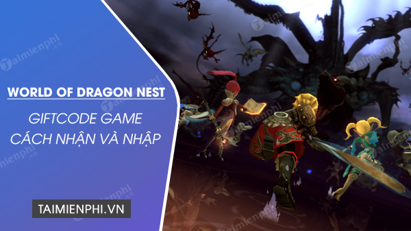 Code game World of Dragon Nest mới nhất
