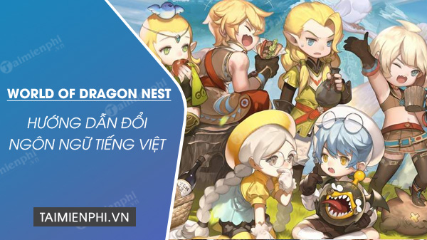 huong dan doi ngon ngu game world of dragon nest sang tieng viet
