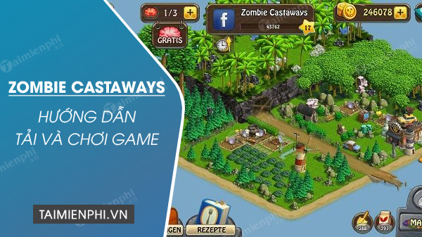 Cách tải và chơi game Zombie Castaways