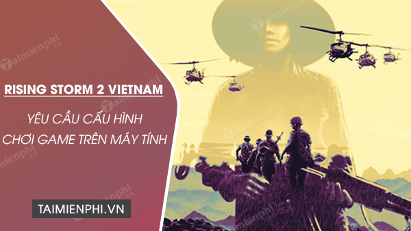 cau hinh choi game rising storm 2 vietnam