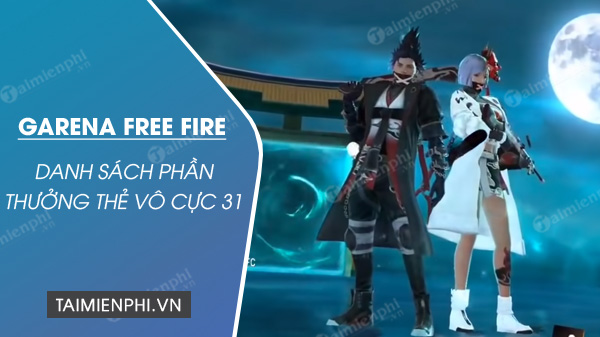 danh sach phan thuong the vo cuc free fire mua 31