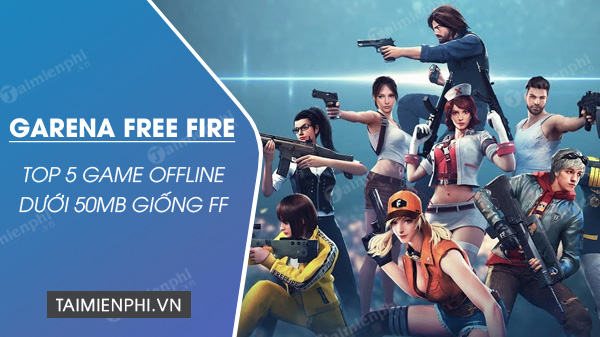 5 game offline hay nhu free fire duoi 50mb