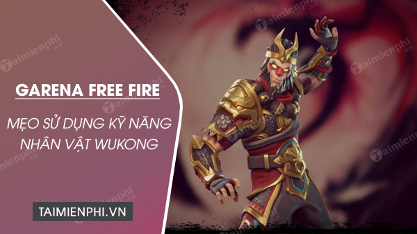 meo su dung ky nang nhan vat wukong trong free fire