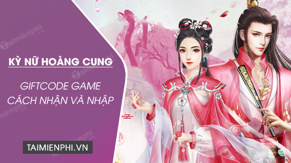 Tặng 222 giftcode game Kỳ Nữ Hoàng Cung Funtap