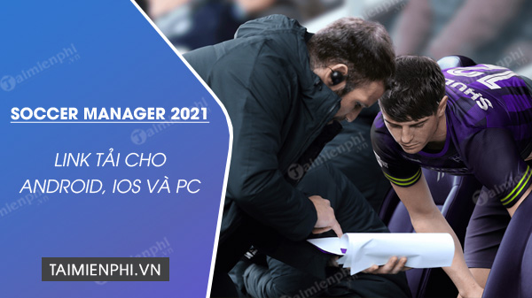 link tai soccer manager 2021 cho android ios va pc
