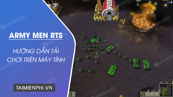 Cách tải và chơi game Army Men RTS trên máy tính