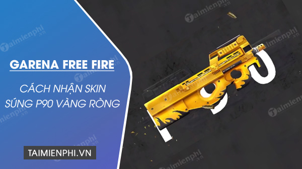 cach nhan skin p90 vang rong trong free fire
