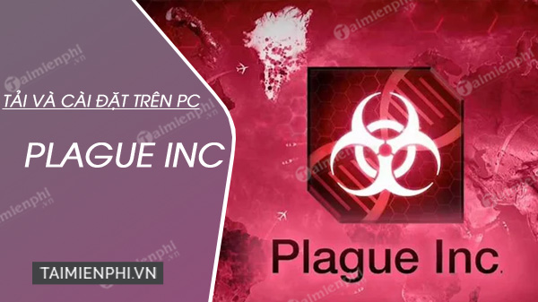 Cách tải và cài đặt Plague Inc trên máy tính
