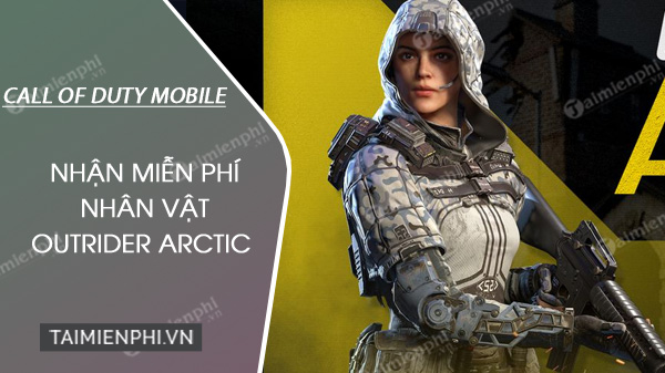 cach nhan nhan vat outrider arctic call of duty mobile mien phi