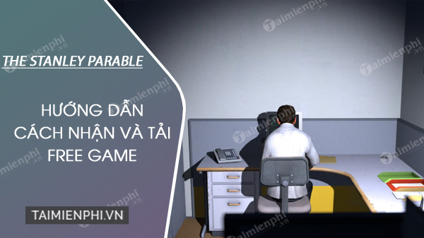 huong dan cai dat mien phi game the stanley parable