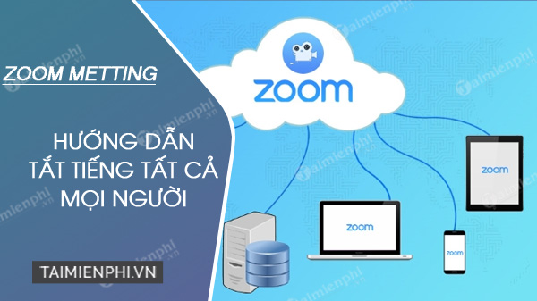 Cách khóa tiếng, tắt MIC tất cả người học trong Zoom