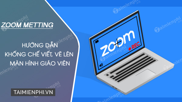 Cách chặn không cho học sinh Viết vẽ bậy trên Zoom  HoaTieuvn