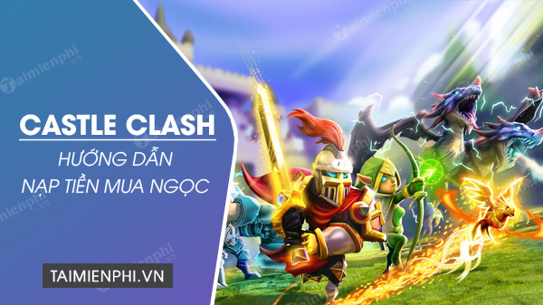 huong dan nap the mua ngoc game castle clash