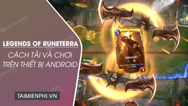 huong dan tai va choi legends of runeterra tren android