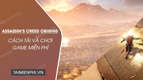 cach tai va choi assassin s creed origins mien phi vinh vien