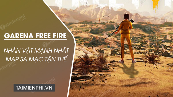 top nhan vat manh nhat map sa mac tan the free fire