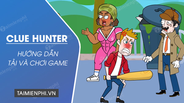 cach tai va choi game clue hunter